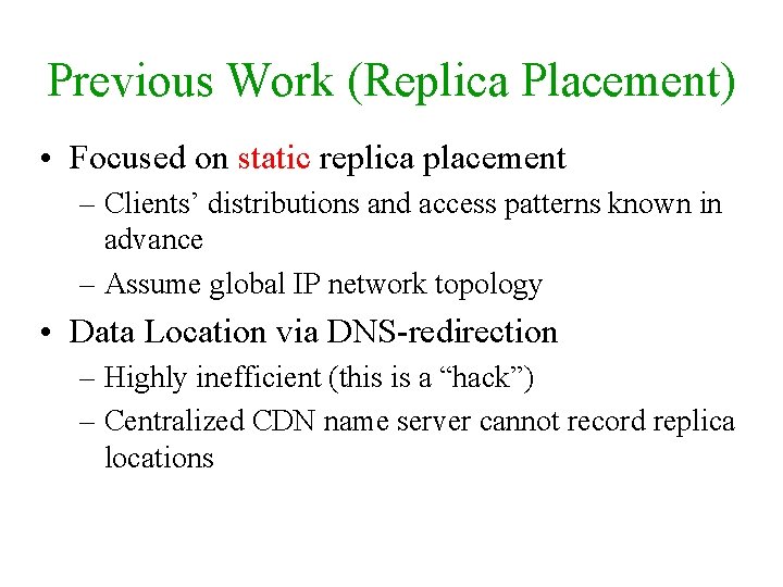 Previous Work (Replica Placement) • Focused on static replica placement – Clients’ distributions and