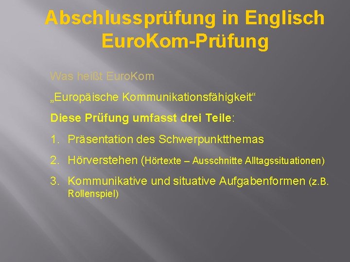 Abschlussprüfung in Englisch Euro. Kom-Prüfung Was heißt Euro. Kom „Europäische Kommunikationsfähigkeit“ Diese Prüfung umfasst