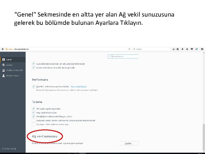 “Genel" Sekmesinde en altta yer alan Ağ vekil sunuzusuna gelerek bu bölümde bulunan Ayarlara