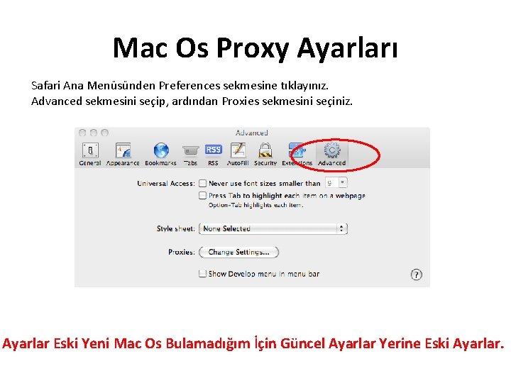 Mac Os Proxy Ayarları Safari Ana Menüsünden Preferences sekmesine tıklayınız. Advanced sekmesini seçip, ardından