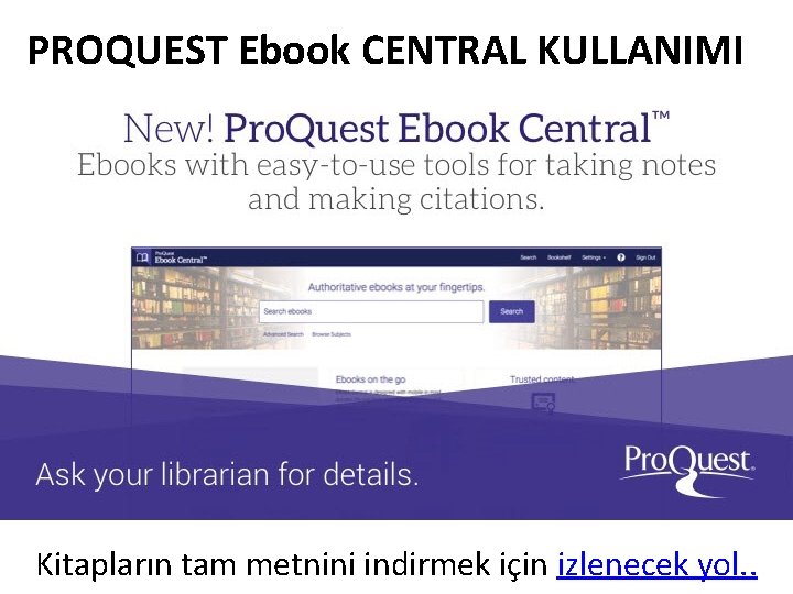 PROQUEST Ebook CENTRAL KULLANIMI Kitapların tam metnini indirmek için izlenecek yol. . 