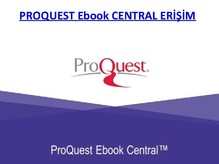 PROQUEST Ebook CENTRAL ERİŞİM 