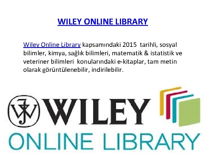 WILEY ONLINE LIBRARY Wiley Online Library kapsamındaki 2015 tarihli, sosyal bilimler, kimya, sağlık bilimleri,