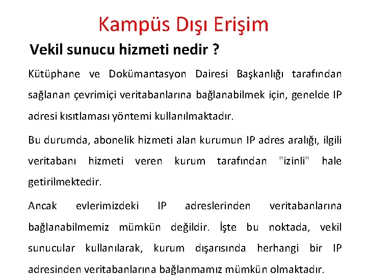 Kampüs Dışı Erişim Vekil sunucu hizmeti nedir ? Kütüphane ve Dokümantasyon Dairesi Başkanlığı tarafından