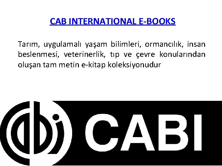 CAB INTERNATIONAL E-BOOKS Tarım, uygulamalı yaşam bilimleri, ormancılık, insan beslenmesi, veterinerlik, tıp ve çevre