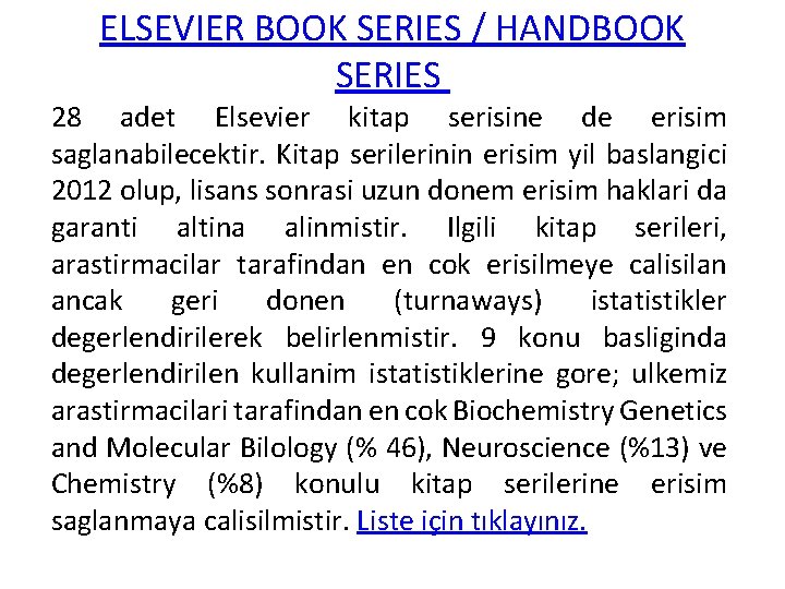 ELSEVIER BOOK SERIES / HANDBOOK SERIES 28 adet Elsevier kitap serisine de erisim saglanabilecektir.