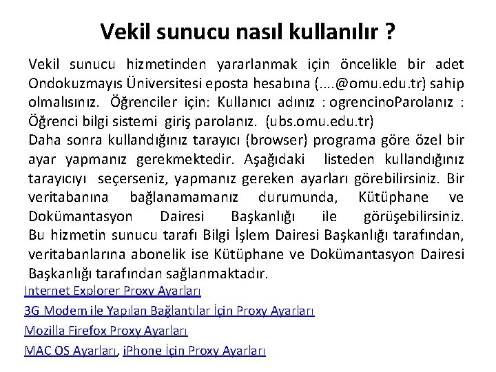 Vekil sunucu nasıl kullanılır ? Vekil sunucu hizmetinden yararlanmak için öncelikle bir adet Ondokuzmayıs