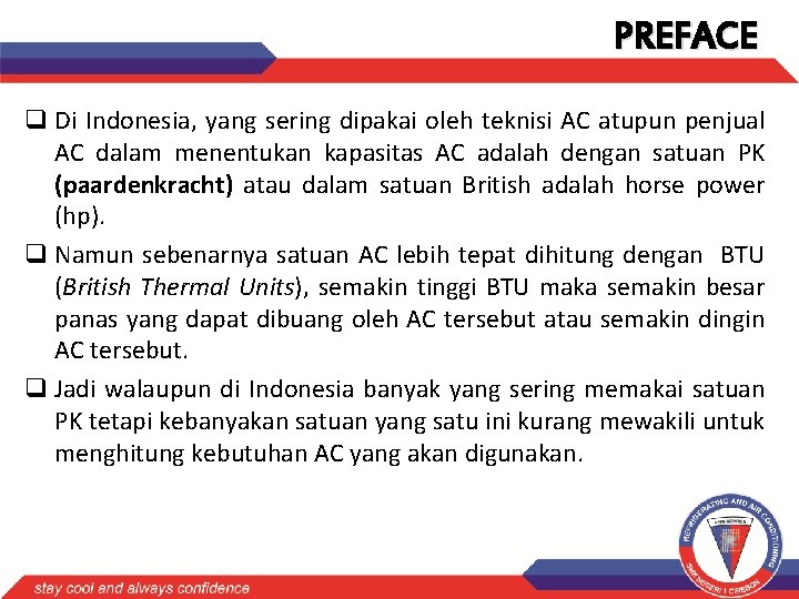 PREFACE q Di Indonesia, yang sering dipakai oleh teknisi AC atupun penjual AC dalam