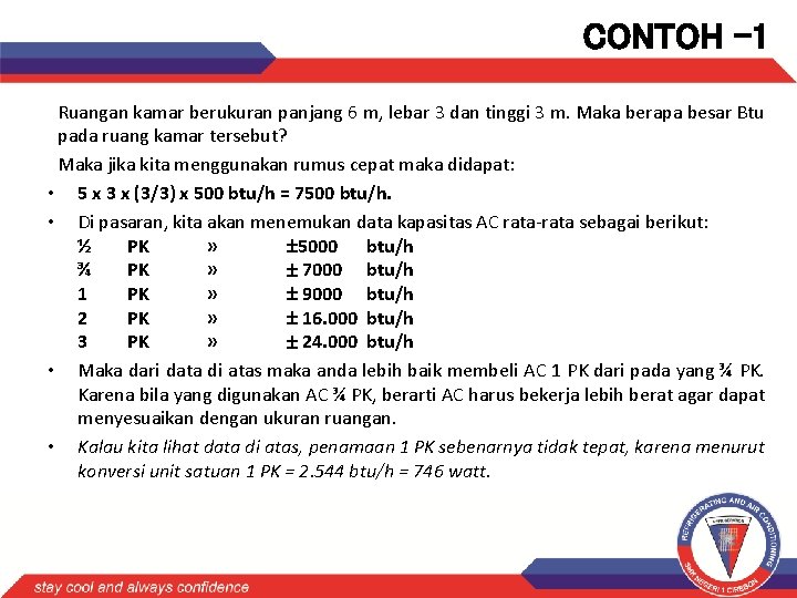 CONTOH -1 Ruangan kamar berukuran panjang 6 m, lebar 3 dan tinggi 3 m.