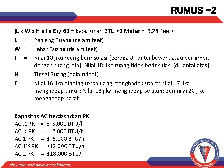 RUMUS -2 (L x W x H x I x E) / 60 =