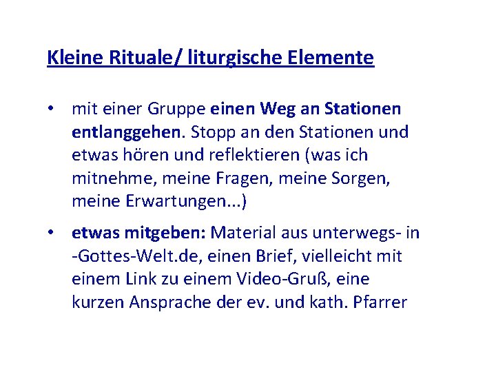 Kleine Rituale/ liturgische Elemente • mit einer Gruppe einen Weg an Stationen entlanggehen. Stopp