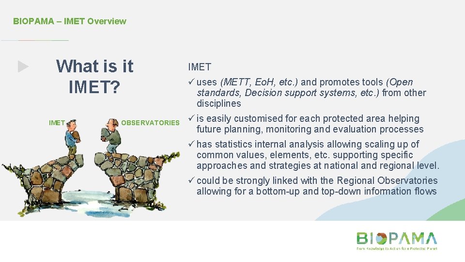 BIOPAMA – IMET Overview What is it IMET? IMET OBSERVATORIES IMET ü uses (METT,