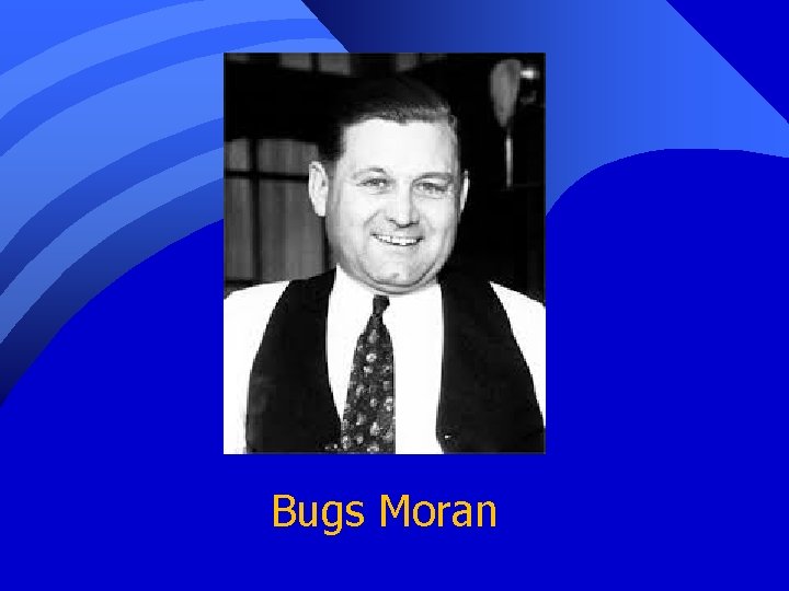 Bugs Moran 