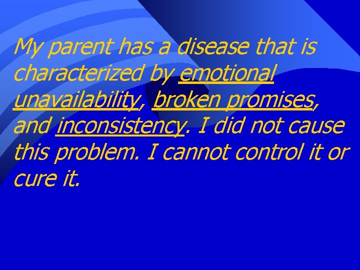 My parent has a disease that is characterized by emotional unavailability, broken promises, and