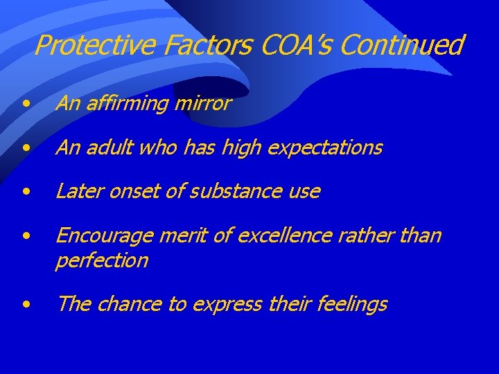 Protective Factors COA’s Continued • An affirming mirror • An adult who has high