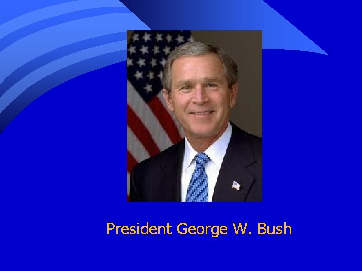 President George W. Bush 