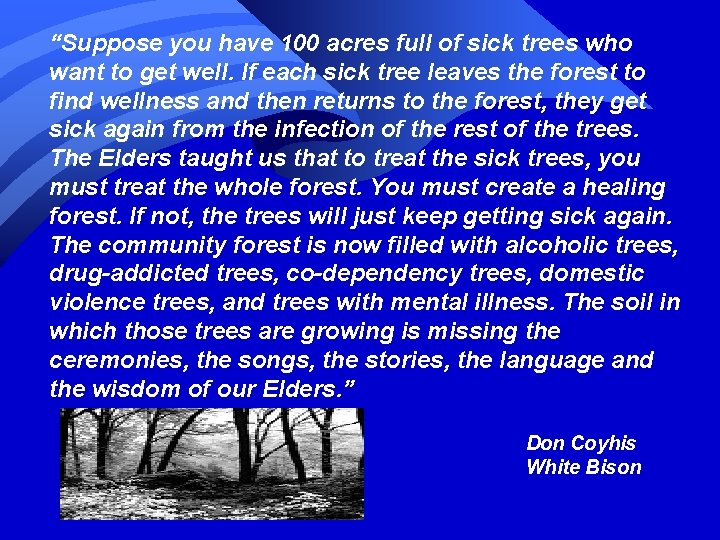 “Suppose you have 100 acres full of sick trees who want to get well.