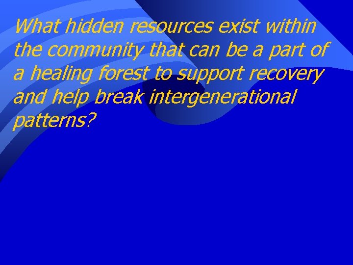 What hidden resources exist within the community that can be a part of a