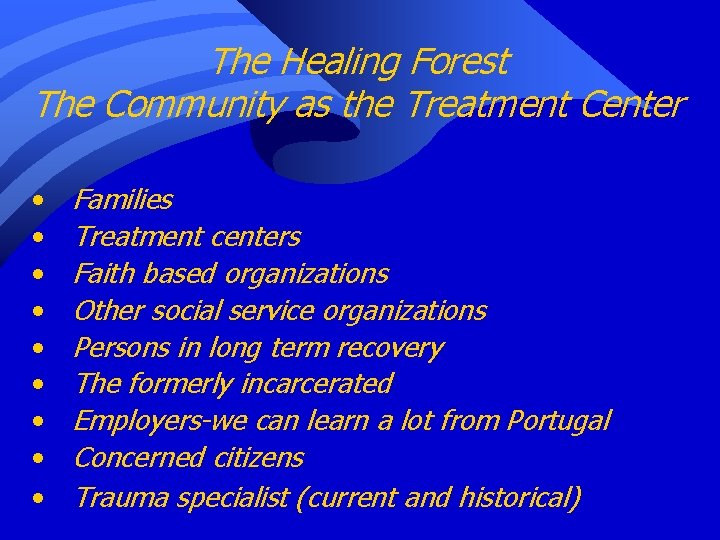 The Healing Forest The Community as the Treatment Center • • • Families Treatment