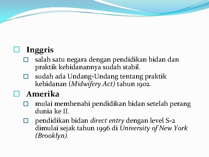 � Inggris salah satu negara dengan pendidikan bidan praktik kebidanannya sudah stabil. � sudah