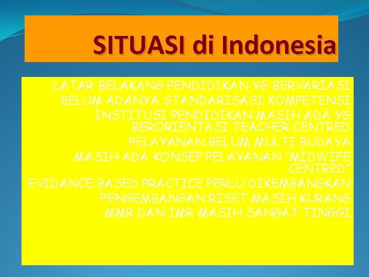 SITUASI di Indonesia LATAR BELAKANG PENDIDIKAN YG BERVARIASI BELUM ADANYA STANDARISASI KOMPETENSI INSTITUSI PENDIDIKAN