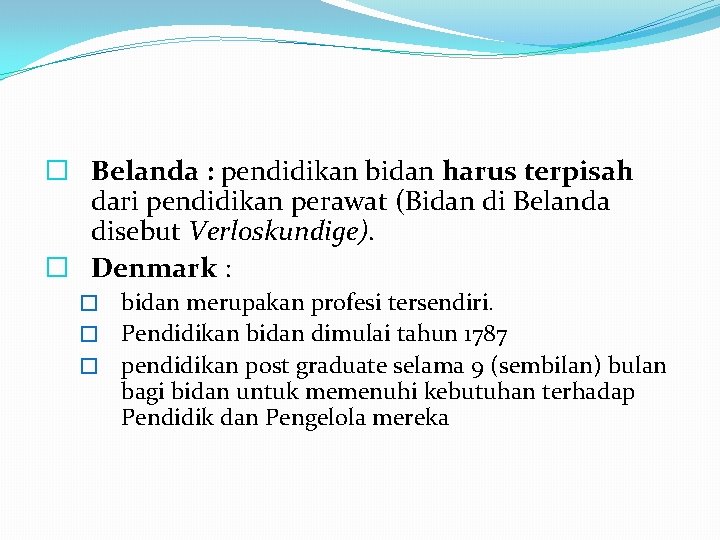 � Belanda : pendidikan bidan harus terpisah dari pendidikan perawat (Bidan di Belanda disebut