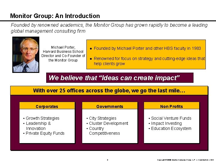 Monitor Group: An Introduction Founded by renowned academics, the Monitor Group has grown rapidly