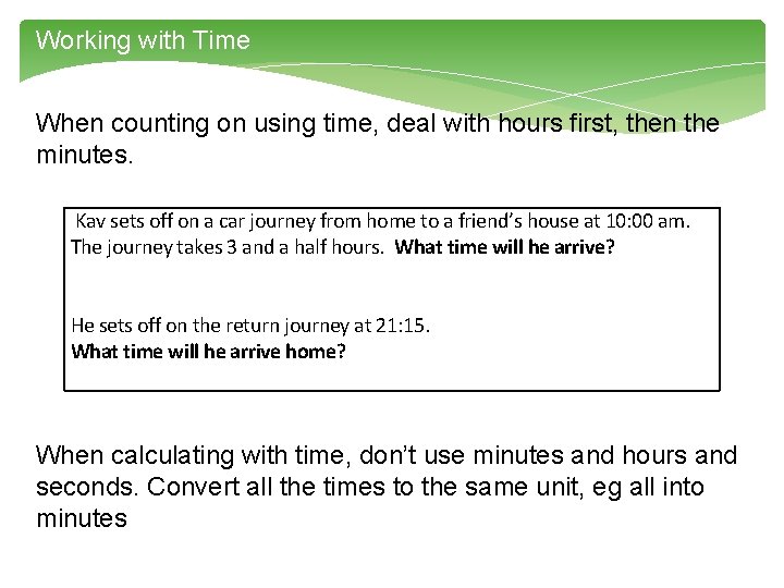 Working with Time When counting on using time, deal with hours first, then the