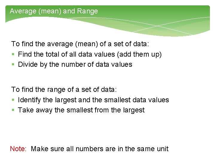 Average (mean) and Range To find the average (mean) of a set of data: