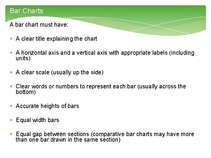 Bar Charts A bar chart must have: § A clear title explaining the chart