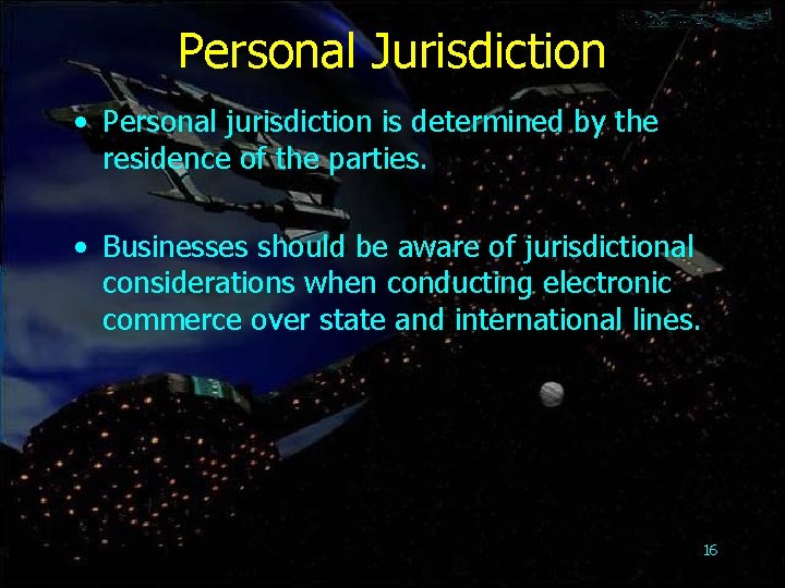 Personal Jurisdiction • Personal jurisdiction is determined by the residence of the parties. •