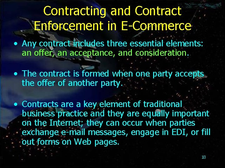 Contracting and Contract Enforcement in E-Commerce • Any contract includes three essential elements: an