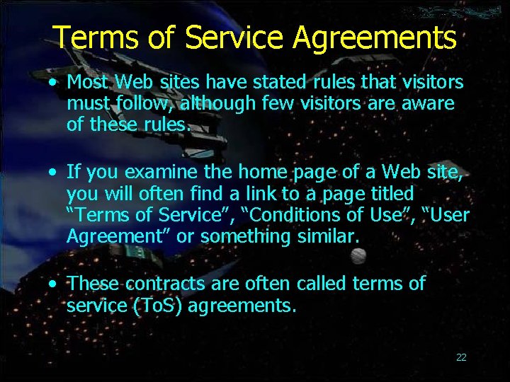 Terms of Service Agreements • Most Web sites have stated rules that visitors must