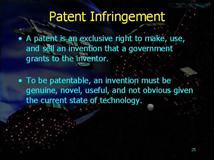 Patent Infringement • A patent is an exclusive right to make, use, and sell