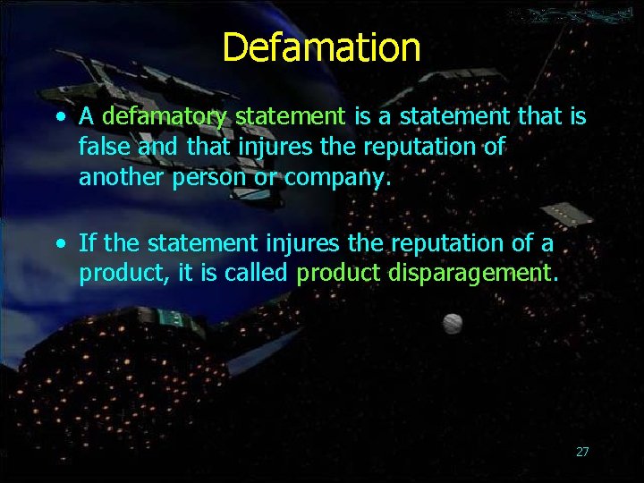 Defamation • A defamatory statement is a statement that is false and that injures