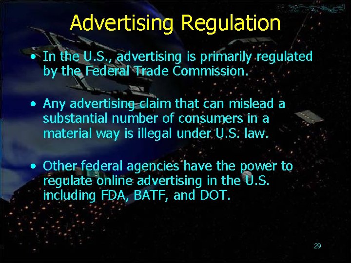 Advertising Regulation • In the U. S. , advertising is primarily regulated by the