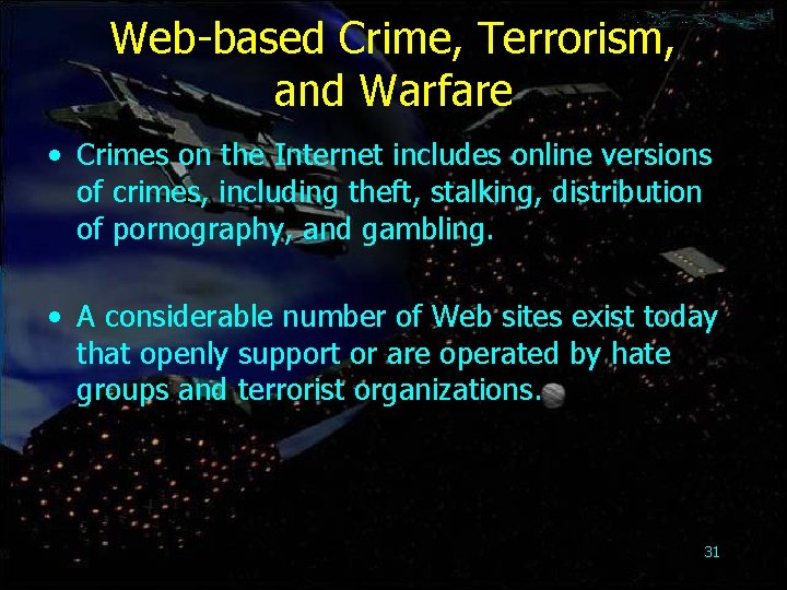 Web-based Crime, Terrorism, and Warfare • Crimes on the Internet includes online versions of