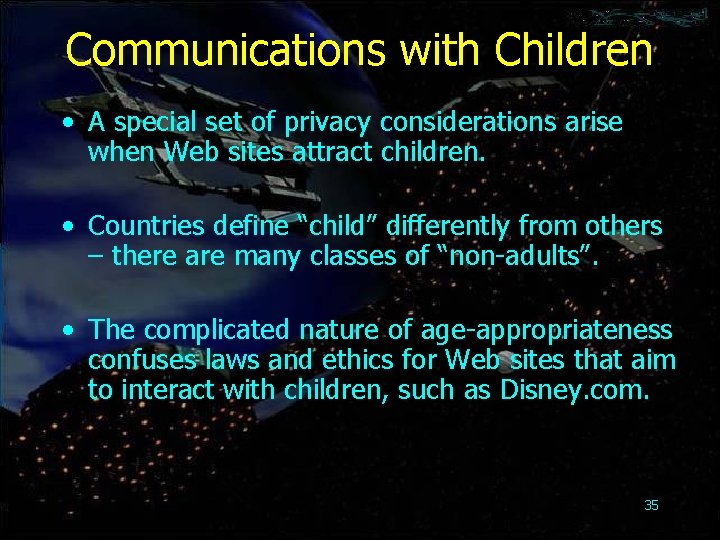 Communications with Children • A special set of privacy considerations arise when Web sites