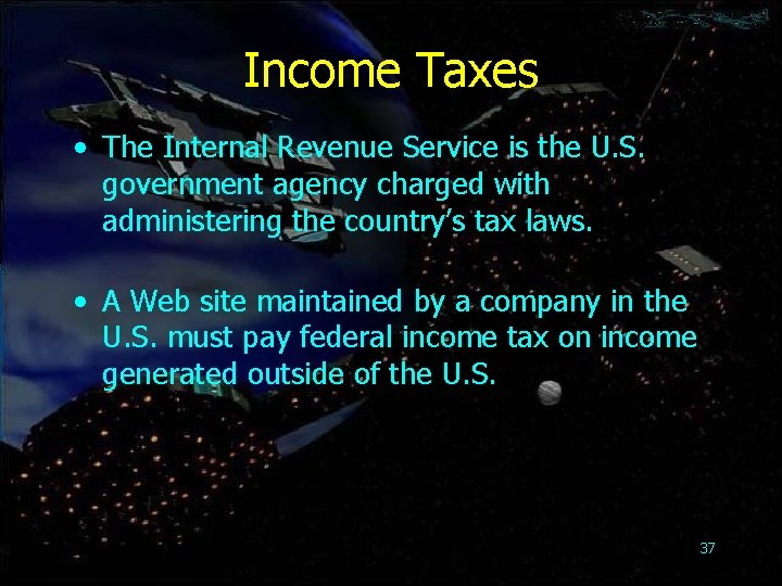 Income Taxes • The Internal Revenue Service is the U. S. government agency charged