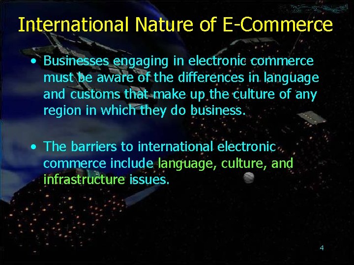 International Nature of E-Commerce • Businesses engaging in electronic commerce must be aware of