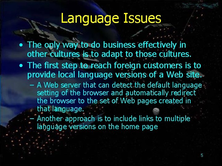 Language Issues • The only way to do business effectively in other cultures is