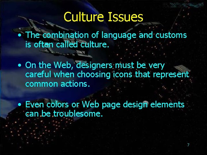 Culture Issues • The combination of language and customs is often called culture. •