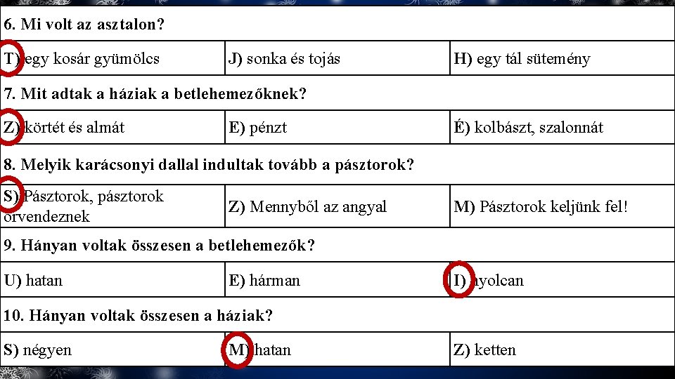 6. Mi volt az asztalon? T) egy kosár gyümölcs J) sonka és tojás H)