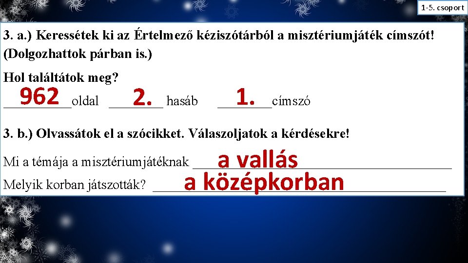 1 -5. csoport 3. a. ) Keressétek ki az Értelmező kéziszótárból a misztériumjáték címszót!