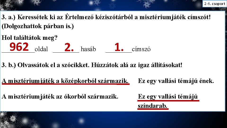 2 -6. csoport 3. a. ) Keressétek ki az Értelmező kéziszótárból a misztériumjáték címszót!