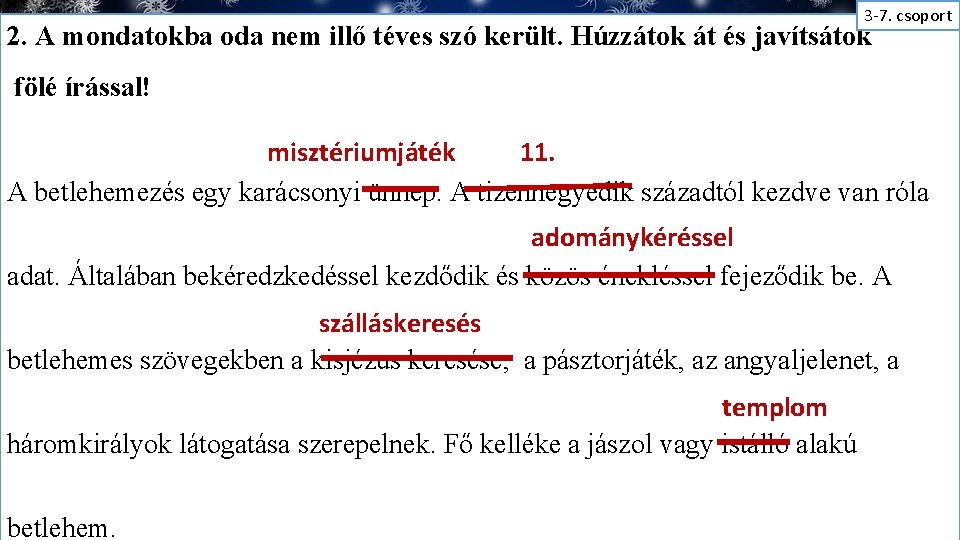 3 -7. csoport 2. A mondatokba oda nem illő téves szó került. Húzzátok át