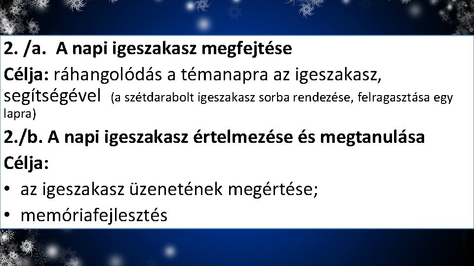2. /a. A napi igeszakasz megfejtése Célja: ráhangolódás a témanapra az igeszakasz, segítségével (a