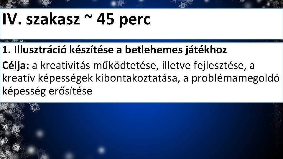 IV. szakasz ~ 45 perc 1. Illusztráció készítése a betlehemes játékhoz Célja: a kreativitás