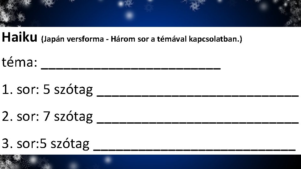 Haiku (Japán versforma - Három sor a témával kapcsolatban. ) téma: ____________ 1. sor: