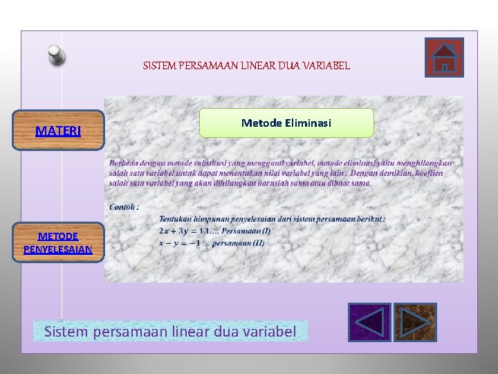 SISTEM PERSAMAAN LINEAR DUA VARIABEL MATERI Metode Eliminasi METODE PENYELESAIAN Sistem persamaan linear dua